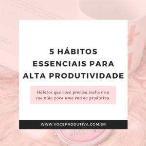 hábitos para alta produtividade