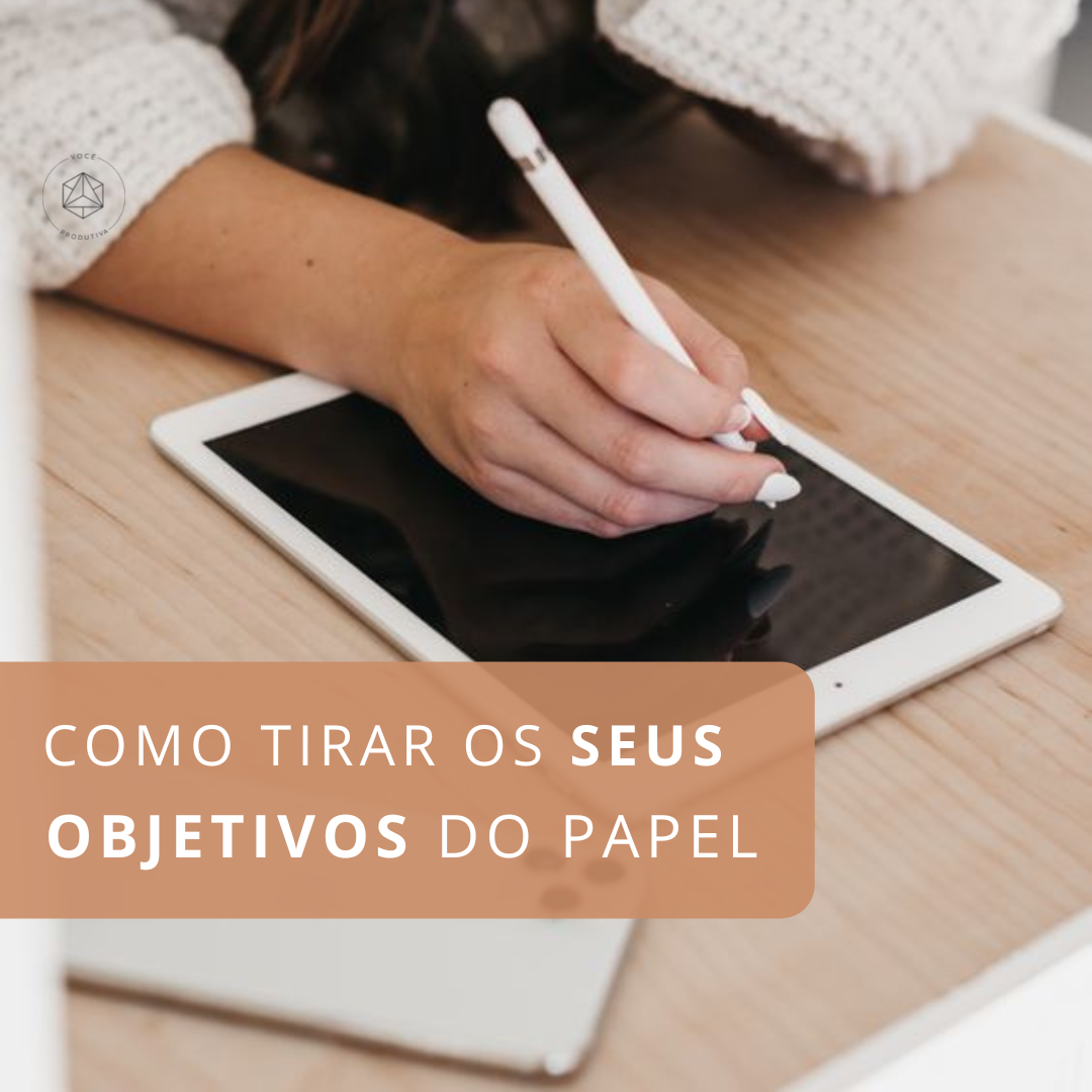 Como tirar seus objetivos do papel