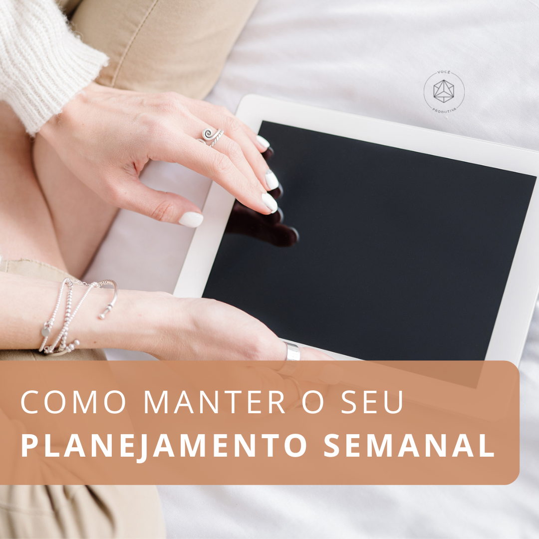 Como manter o seu planejamento semanal