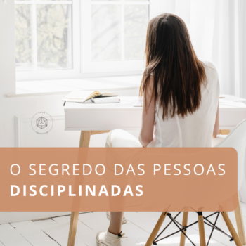 O segredo das pessoas disciplinadas