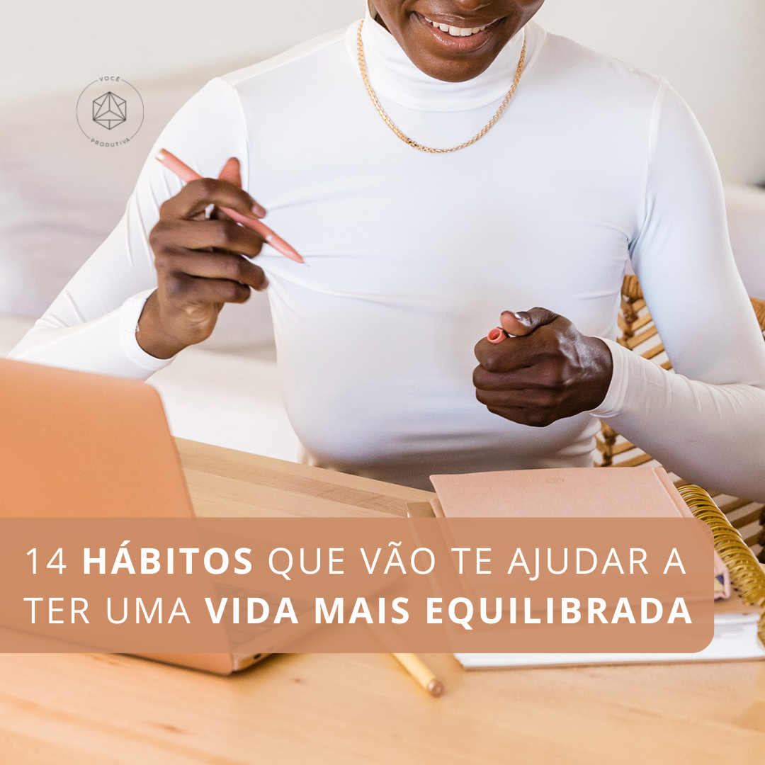 14 hábitos que vão te ajudar a ter uma vida mais equilibrada